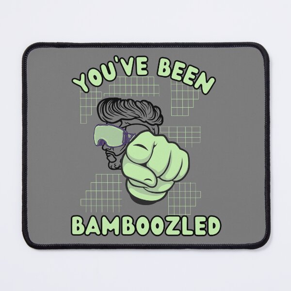 Item preview, You've Been Bamboozled designed and sold by GleamingGiant.