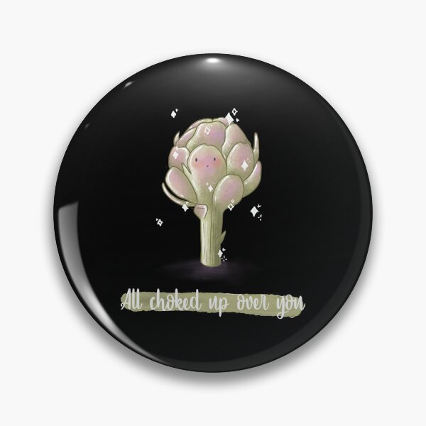 Item preview, All choked up over you artichoke pun  designed and sold by DanaBrown7225.