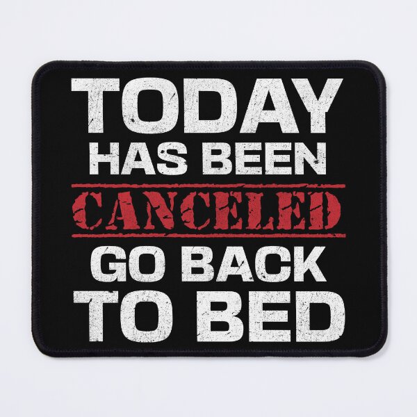 Item preview, Today Has Been Canceled Go Back To Bed White Text designed and sold by dass-art.