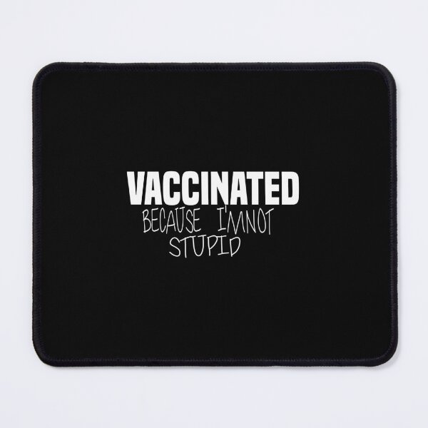 Item preview,  Vaccinated Because I 39 M Not Stupid designed and sold by ZOUBAH.