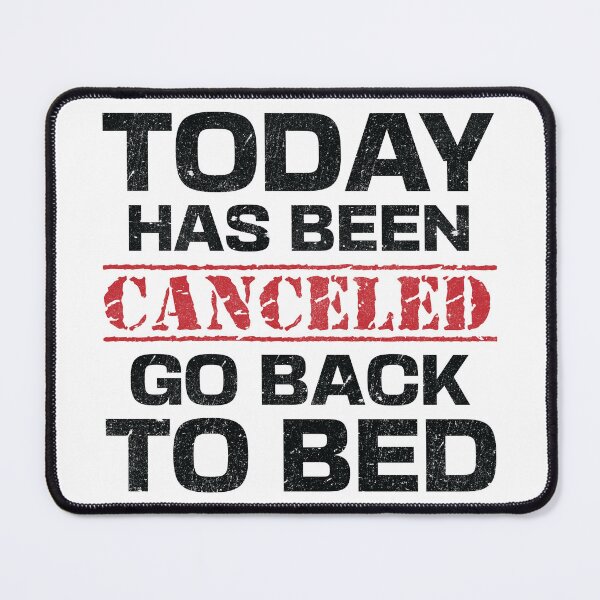 Item preview, Today Has Been Canceled Go Back To Bed Black Text designed and sold by dass-art.