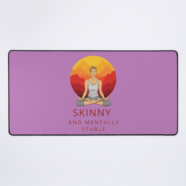 Item preview, Skinny and mentally stable quote + Meditation designed and sold by KoopTroop ⭐⭐⭐⭐⭐.