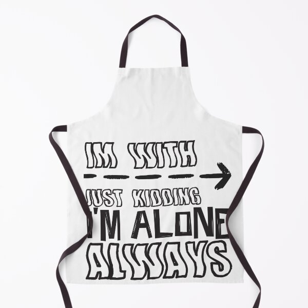 Item preview, Im with Just kidding im alone always designed and sold by ErmessThiings.