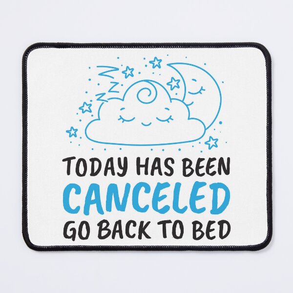 Item preview, Today Has Been Canceled Go Back To Bed - Cute Sleeping Cloud Black Text designed and sold by dass-art.