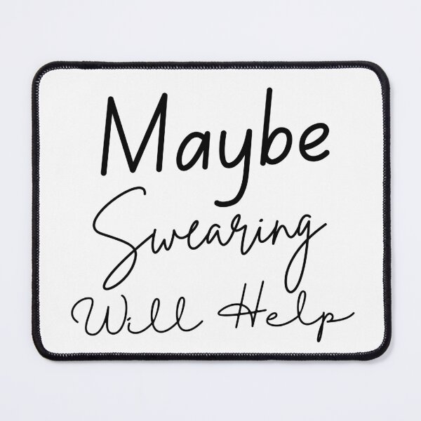 Item preview, Maybe Swearing Will Help ,  designed and sold by Every Pet  Shirts.
