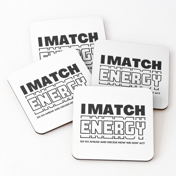 Item preview, I Match Energy So Go Ahead And Decide How We Gon' Act designed and sold by SoonSeen.