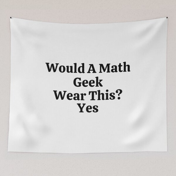 Item preview, Would A Math Geek Wear This? Yes - Funny Math  designed and sold by usaworld.