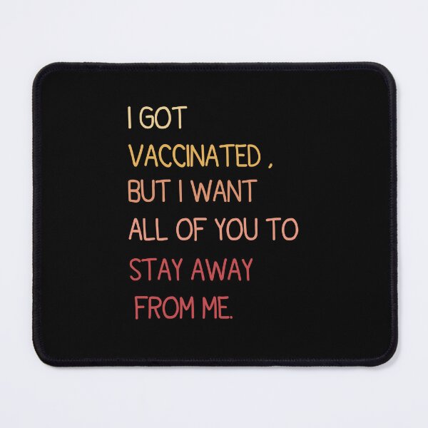 Item preview, I GOT VACCINATED, BUT I WANT ALL OF YOU TO STAY AWAY FROM ME. designed and sold by ZOUBAH.