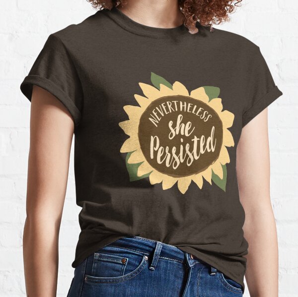 "Nevertheless She Persisted" Classic T-Shirt