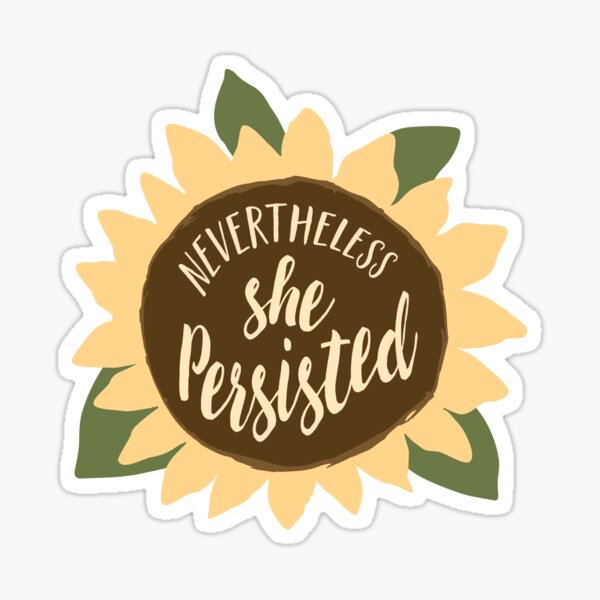 "Nevertheless She Persisted" Sticker