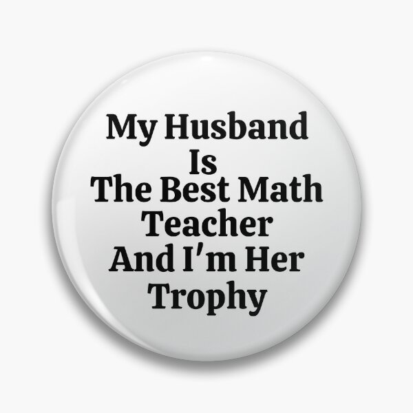 Item preview, My Husband Is The Best Math Teacher And I'm His Trophy - Funny Math  designed and sold by usaworld.