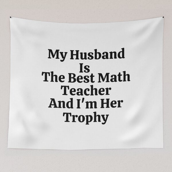 Item preview, My Husband Is The Best Math Teacher And I'm His Trophy - Funny Math  designed and sold by usaworld.