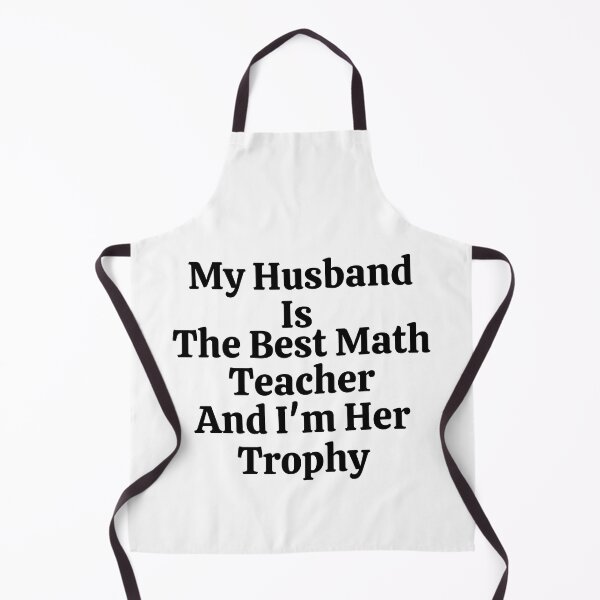 Item preview, My Husband Is The Best Math Teacher And I'm His Trophy - Funny Math  designed and sold by usaworld.