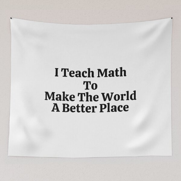 Item preview, I Teach Math To Make The World A Better Place - Funny Math  designed and sold by usaworld.