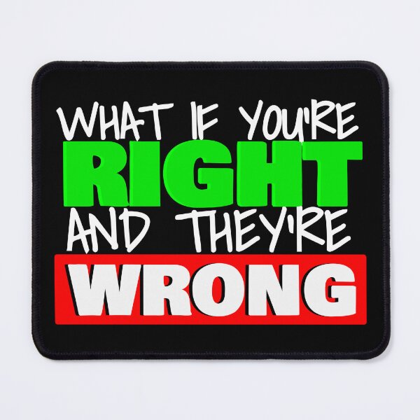 Item preview, What if you're right and they're wrong designed and sold by john-ess.