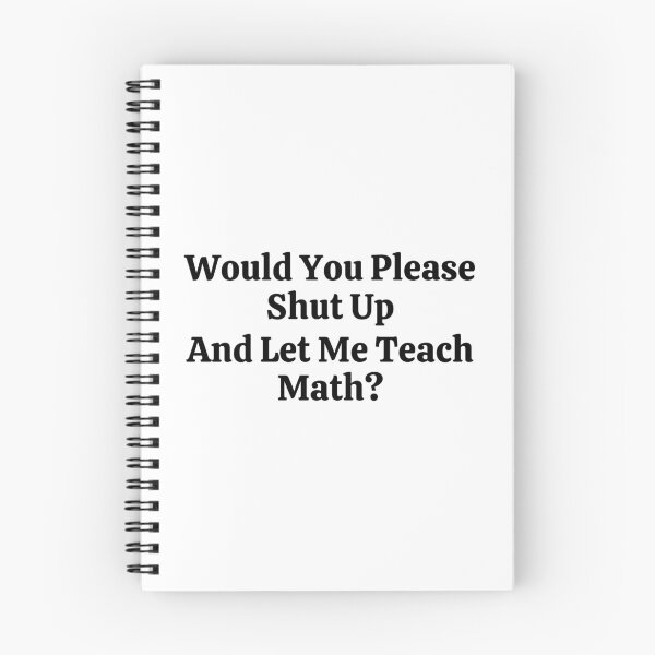 Item preview, Would You Please Shut Up And Let Me Teach Math? - Funny Math  designed and sold by usaworld.