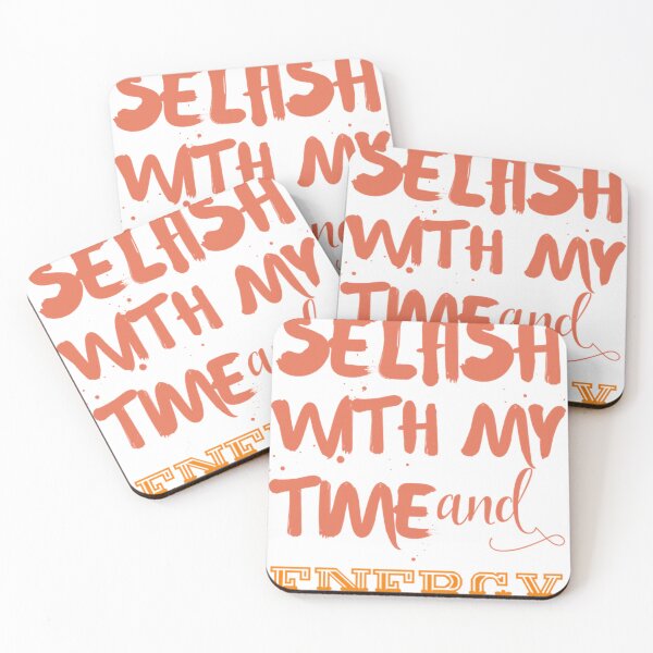 Item preview, Selfish With My Time And Energy  Essential . designed and sold by brushjckuker.