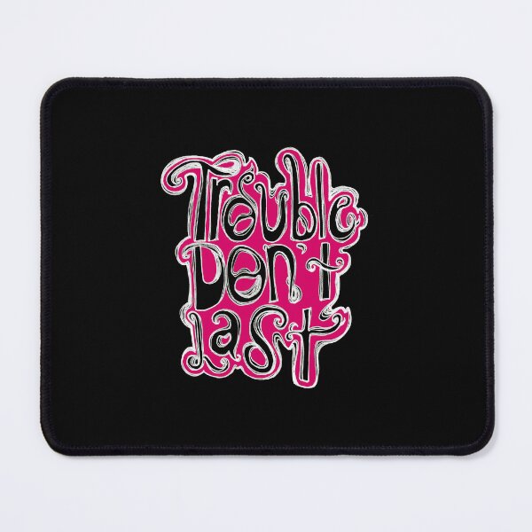 Item preview, Trouble Don't Last designed and sold by candicarrabotta.