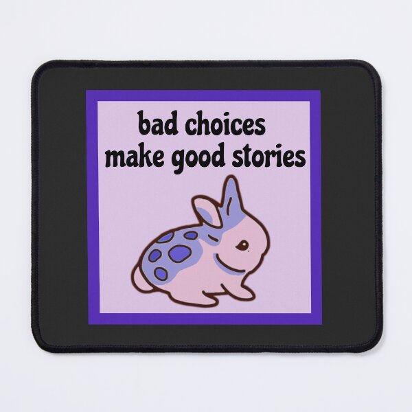 Item preview, Bad Choices Make Good Story designed and sold by wigobun.