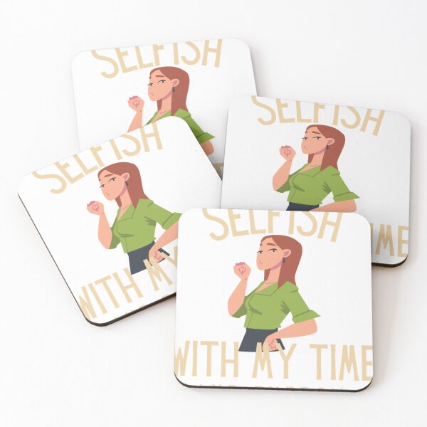 Item preview, selfish with my time and energy quote  selfish with my time  selfish with my energy Essential T-Sh designed and sold by brushjckuker.