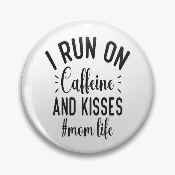Item preview, I Run On Caffeine And Kisses  Mom Life designed and sold by millionair3.