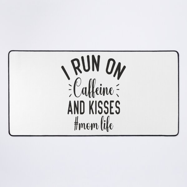 Item preview, I Run On Caffeine And Kisses Mom Life designed and sold by millionair3.