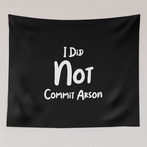 Item preview, i did not commit arson shirt designed and sold by ArtLGhh.