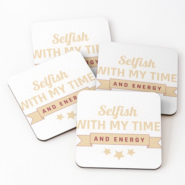 Item preview, selfish with your time  selfish with my time and energy quote  selfish with my energy Essential T- designed and sold by brushjckuker.