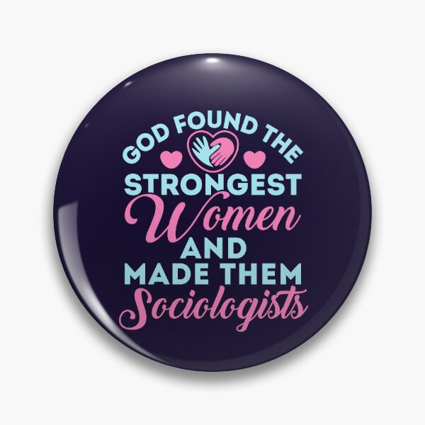 Item preview, God Found the Strongest Women and Made Them Sociologists Sociologist Sociology designed and sold by jaygo.