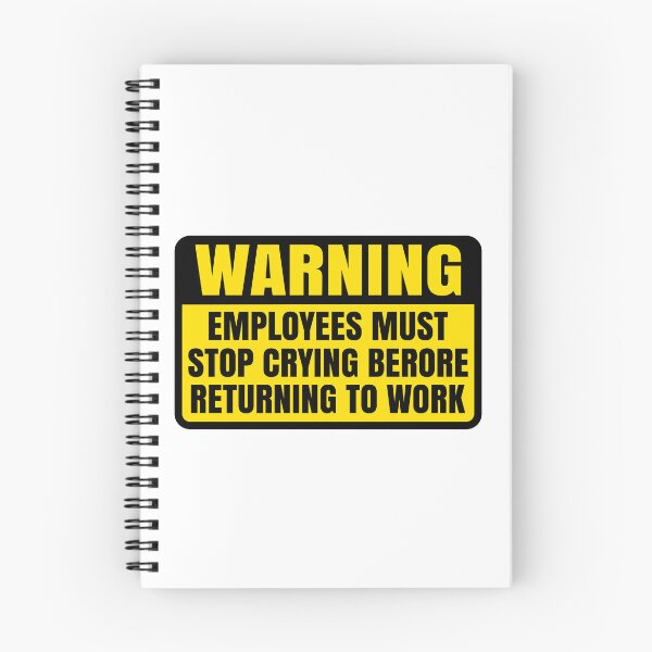 Item preview, Employees Must Stop Crying Before Returning To Work - Funny Boss Warning Sign designed and sold by Koily.