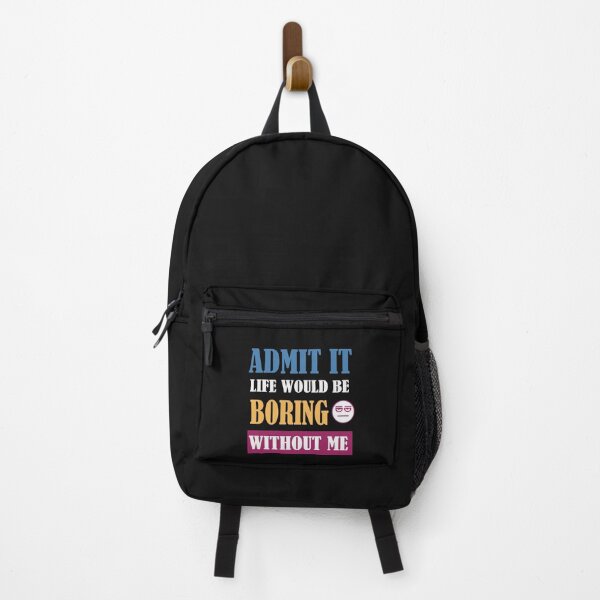 Item preview, Admit It Life Would Be Boring Without Me  designed and sold by adeleqo.