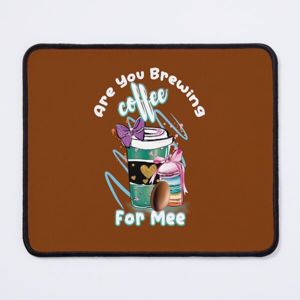 Item preview, Are You Brewing Coffee For Me,coffee lovers designed and sold by fatydesignspace.