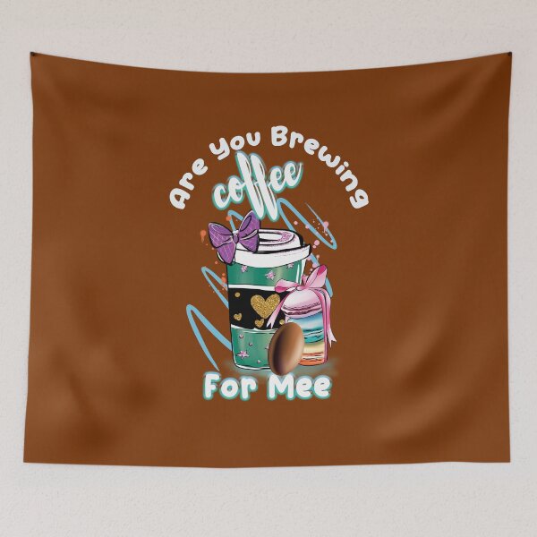 Item preview, Are You Brewing Coffee For Me,coffee lovers designed and sold by fatydesignspace.