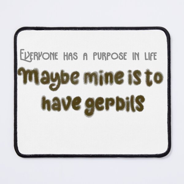 Item preview, Gerbils are my purpose  designed and sold by Becky-Marie.