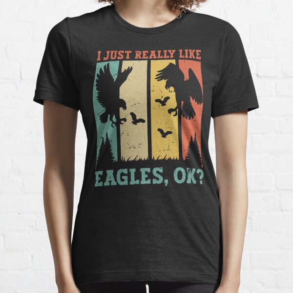 : I Just Really Like Eagles Ok Shirt Funny Eagle Lover Gift T- Shirt : Clothing, Shoes & Jewelry