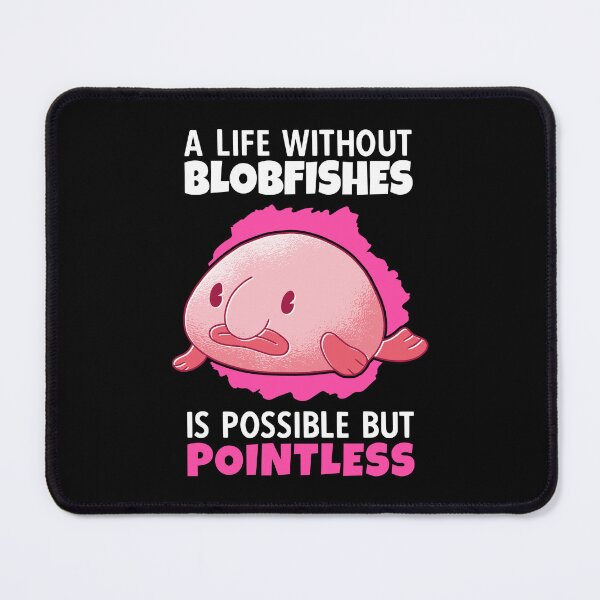 Item preview, life without blobfish meme ugly blobfish designed and sold by madgrfx.