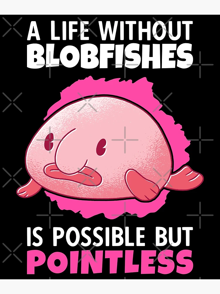 Blob fish #blob #blobfish #fish #meme #notfunny #random