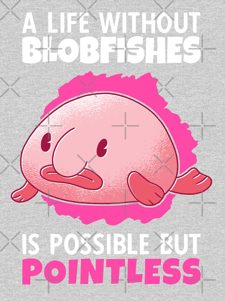 life without blobfish meme ugly blobfish | Poster