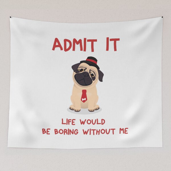 Item preview, admit it life would be boring without me dog  designed and sold by artMechbal.