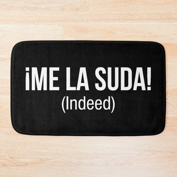 Item preview, Indeed, Me la suda in spanish designed and sold by LatinoPower.