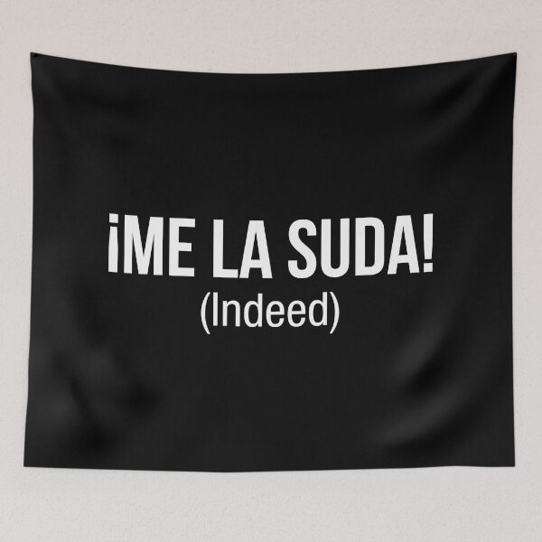 Item preview, Indeed, Me la suda in spanish designed and sold by LatinoPower.