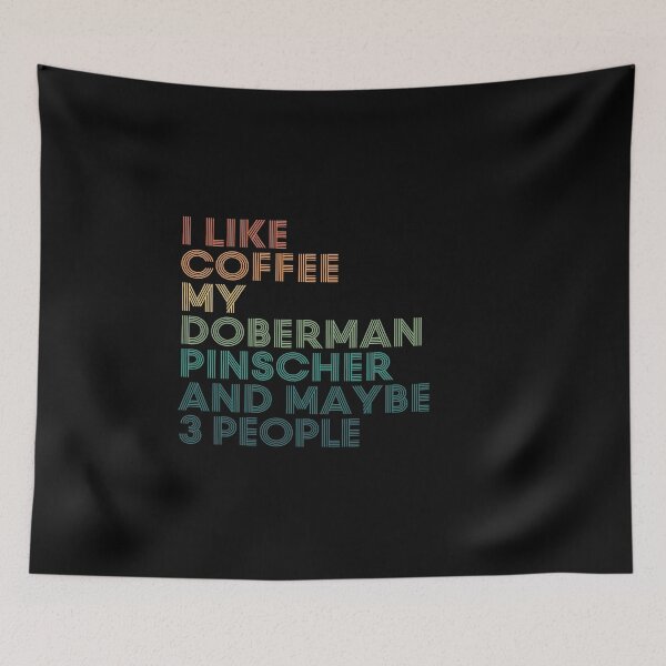 Item preview, I Like Coffee My Doberman Pinscher And Maybe 3 People designed and sold by kindxinn.