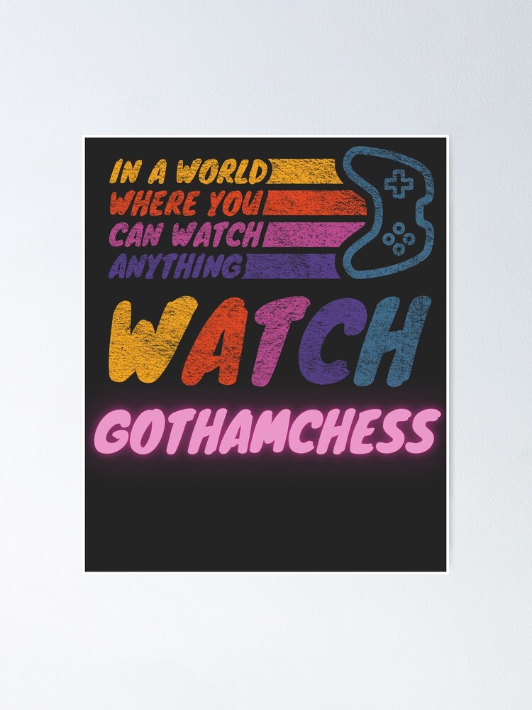 Watch GothamChess twitch streamer r Poster for Sale by LAST WEEK'S  STOLEN AESTHETICS
