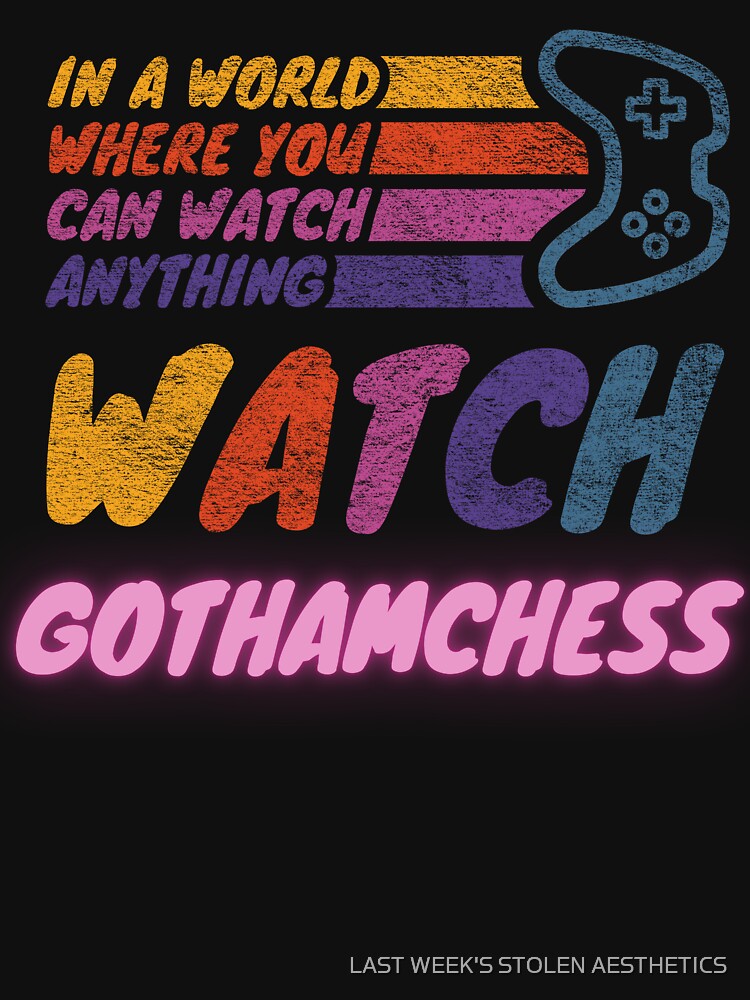 Watch GothamChess twitch streamer r Essential T-Shirt for Sale by  LAST WEEK'S STOLEN AESTHETICS