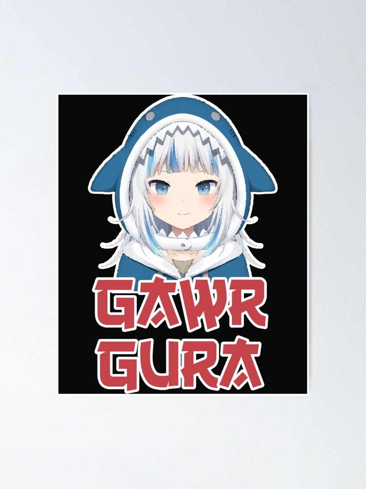 Gawr Gura Kawaii Cute Anime Shark Girl Poster By Rantymanc Redbubble