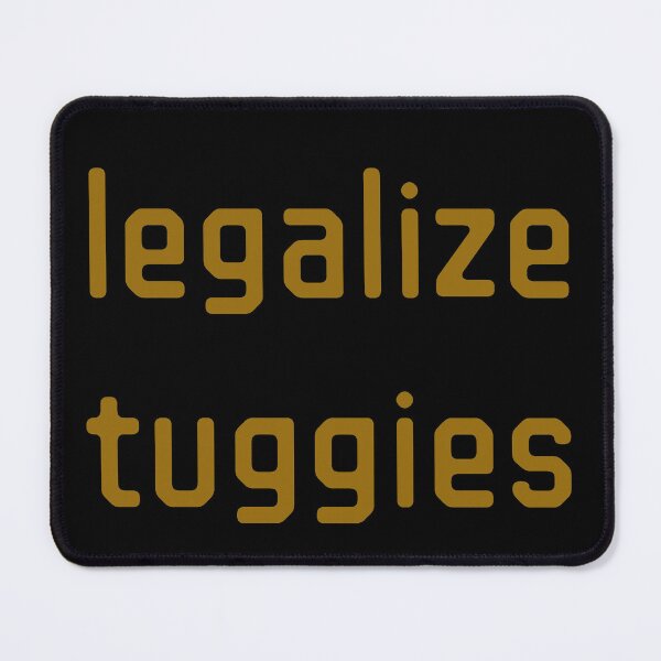 Item preview, LEGALIZE TUGGIES designed and sold by Scopestor.