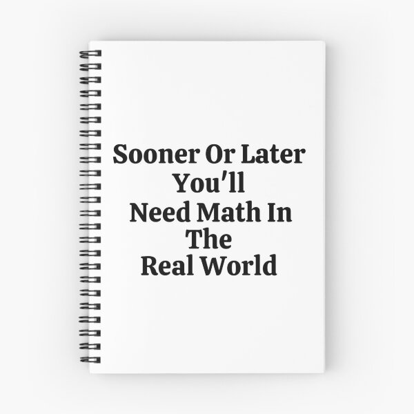 Item preview, Sooner Or Later You'll Need Math In The Real World - Funny Math  designed and sold by usaworld.