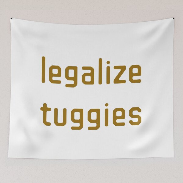Item preview, LEGALIZE TUGGIES  designed and sold by Scopestor.