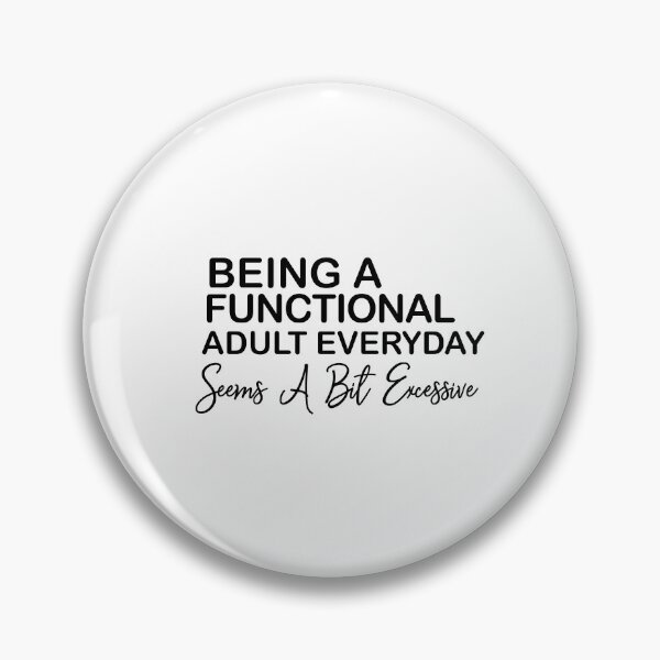 Item preview, Being A Functional Adult Everyday Seems A Bit Excessive , Day Drinking , Sarcastic , Funny Womens  designed and sold by Every Pet  Shirts.