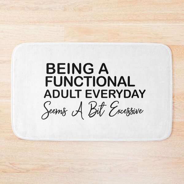 Item preview, Being A Functional Adult Everyday Seems A Bit Excessive , Day Drinking , Sarcastic , Funny Womens  designed and sold by Every Pet  Shirts.